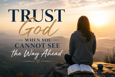Christian daily devotional about trusting God through uncertainty with an open Bible at sunrise.